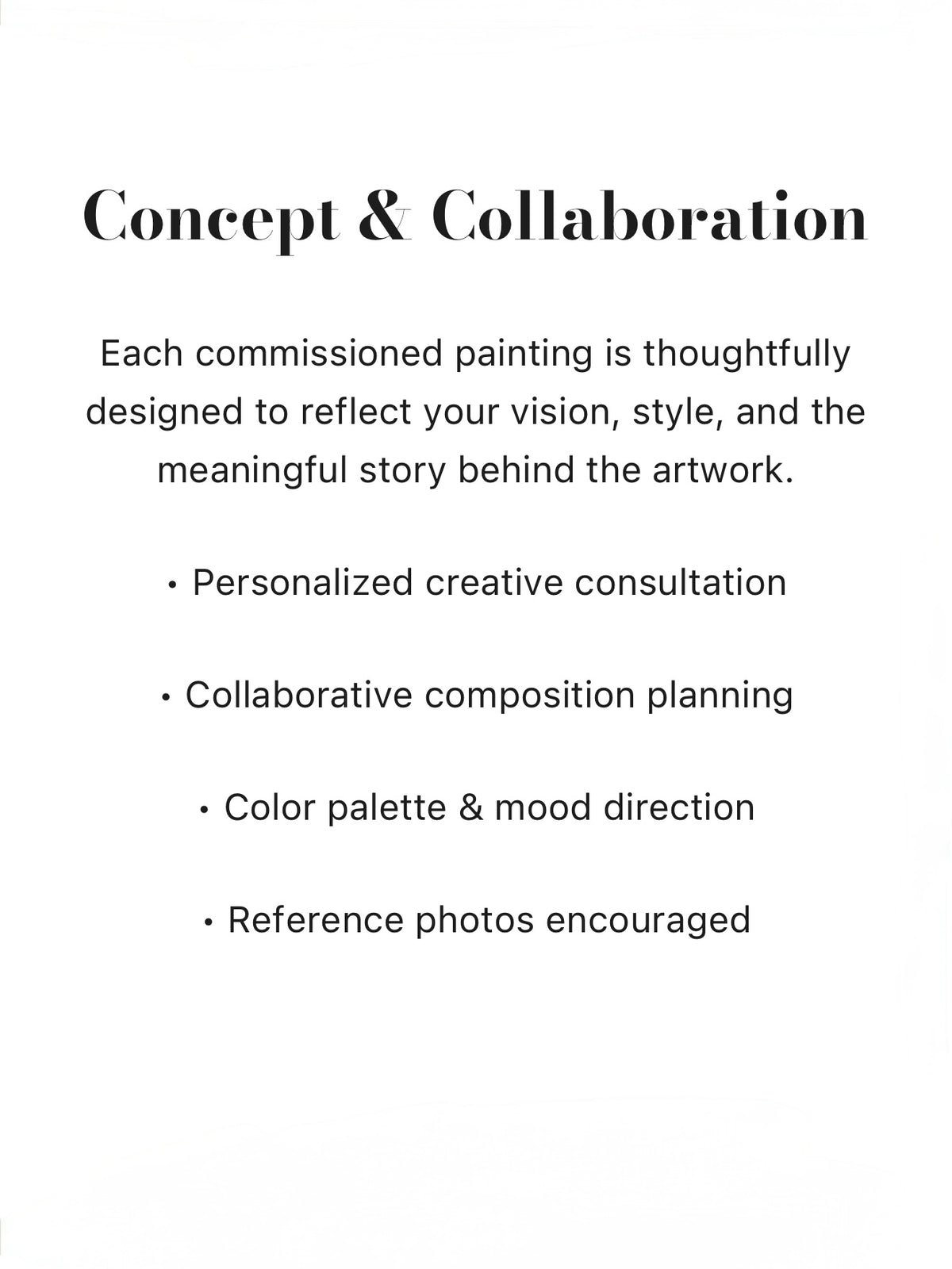 Each commissioned painting is thoughtfully designed to reflect your vision, style, and the meaningful story behind the artwork. Personalized creative consultation, Collaborative composition planning, Color palette & mood direction, Reference photos encouraged